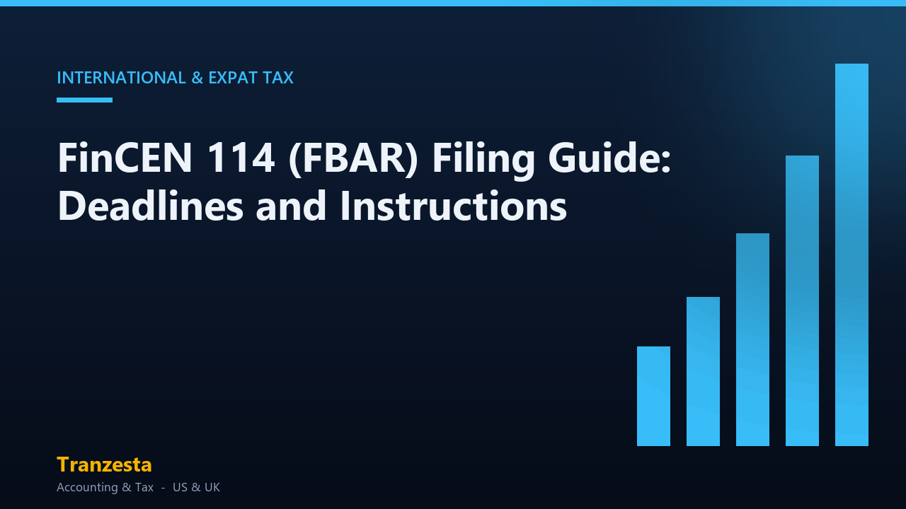 FinCEN 114 (FBAR) Filing Guide: Deadlines and Instructions