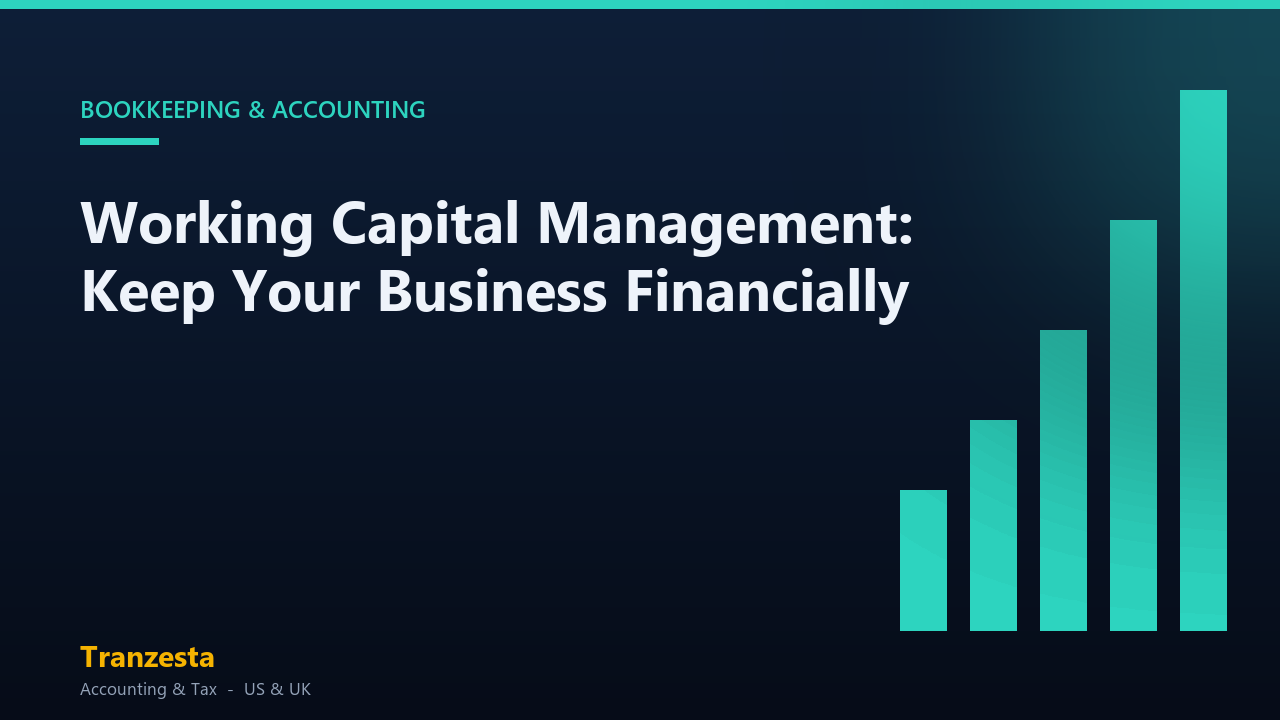 Working Capital Management: Keep Your Business Financially